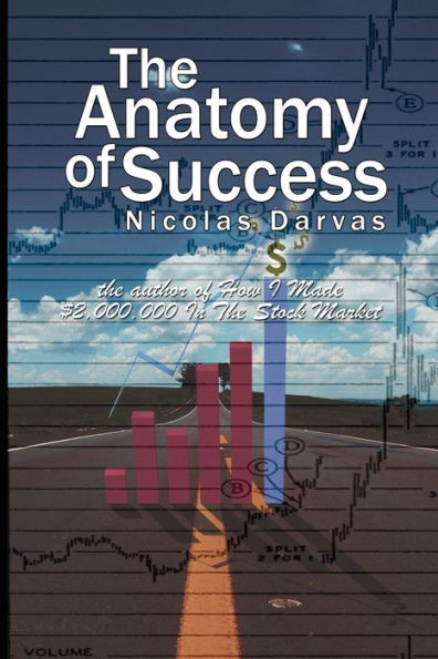 The Anatomy of Success by Nicolas Darvas (the author How I Made $2,000,000 Stock Market)