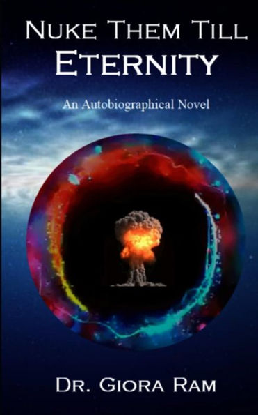 Nuke Them Till Eternity: An Autobiographical Novel