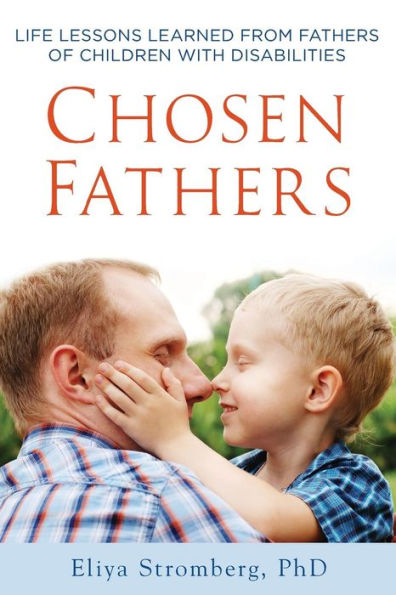 Chosen Fathers: Life Lessons Learned from Fathers of Children with Disabilities