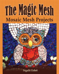 Title: The Magic Mesh - Mosaic Mesh Projects, Author: Sigalit Eshet