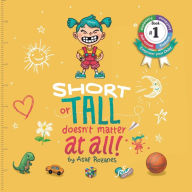 Title: Short Or Tall Doesn't Matter At All: (Childrens books about Bullying/Friendship/Being Different/Kindness Picture Books, Preschool Books, Ages 3 5, Baby Books, Kids Books, Kindergarten Books, Ages 4 8), Author: Asaf Rozanes