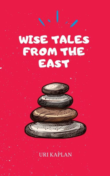 Wise Tales From The East: Essential Collection