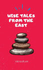 Wise Tales From the East: The Essential Collection