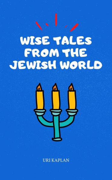 Wise Tales From the Jewish World: The Essential Collection