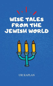 Title: Wise Tales From the Jewish World: The Essential Collection, Author: Uri Kaplan