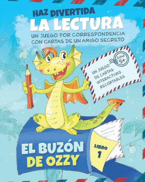 El Buzón de Ozzy: Motivar la Práctica de la Lectura con Cartas Interactivas de una Amigo por Correspondencia Dragón Kindergarten y 1º Grado (Libro 1)