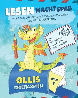 Ollis Briefkasten: Motivierende Lesepraxis mit interaktiven Briefen von einem Drachen-Brieffreund Kindergarten und 1. Klasse (Buch 1)