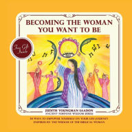 Title: Becoming the Woman you want to be: 50 Ways to Empower Yourself on Your life Journey, Inspired by the Wisdom of the Biblical Woman, Author: Judith Youngman Saadon