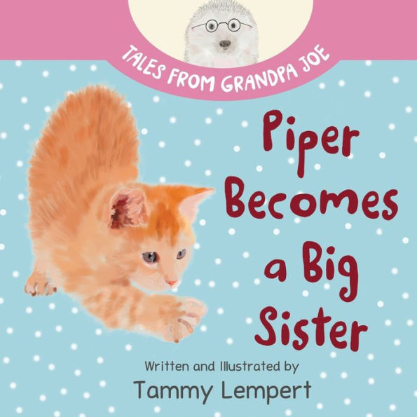 Piper Becomes A Big Sister: Story Book to Help Little Kids Cope with Changes