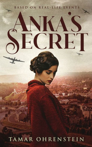 Anka's Secret: An epic, heartbreaking, and powerful World War 2 novel based on true events