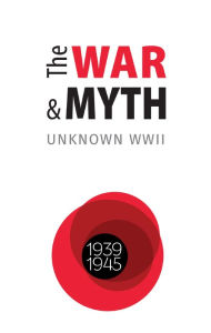 Title: The WAR and MYTH. UNKNOWN WWII, Author: Oleksandr Zinchenko