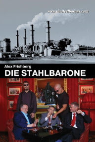Title: Die Stahlbarone, Author: Alex Frishberg