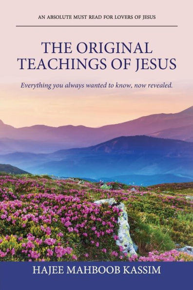 The Original Teachings of Jesus: Everything You Always Wanted to Know, Now Revealed.