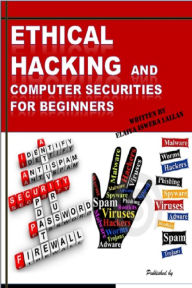 Title: Ethical Hacking and Computer Securities for Beginners, Author: Elaiya Iswera Lallan