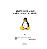 Title: Living with Linux in the Industrial World, Author: Elaiya Iswera Lallan