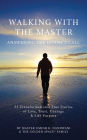 Walking With the Master: Answering the Divine's Call: 52 Transformational True Stories of Love, Trust, Courage and Life Purpose