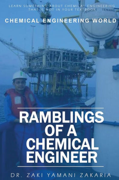 Ramblings of A Chemical Engineer: Learn something about chemical engineering that is not inside your textbook. Explore interesting, challenging, intriguing real life experience of a practicing chemical engineer that you have not known before!