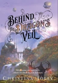 Title: Behind the Dragon's Veil, Author: Christina Jolly