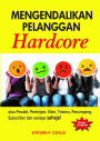 Mengendalikan Pelanggan Hardcore: atau Pesakit, Peminjam, Klien, Tetamu, Penumpang, Subscriber dan sesiapa sahaja!