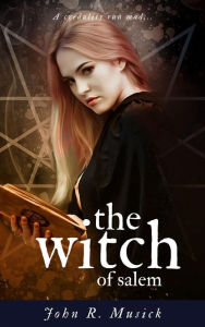 Title: The Witch of Salem (Annotated), Author: John R. Musick