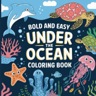 Title: Under the Ocean Coloring Book for Kids Bold & Easy: Simple Coloring Book for Kids, Fish Coloring Book, Ocean Coloring Books, Author: Laura Bidden