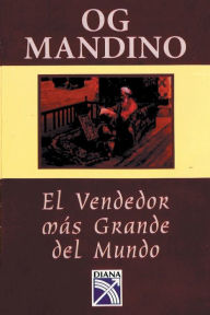 Title: El Vendedor Mas Grande Del Mundo: Un Libro Destinado a Influir En Un Sinnumero de Vidas, Author: Og Mandino