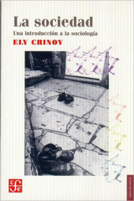 Title: La sociedad : una introduccion a la sociologia, Author: Ely Chinoy