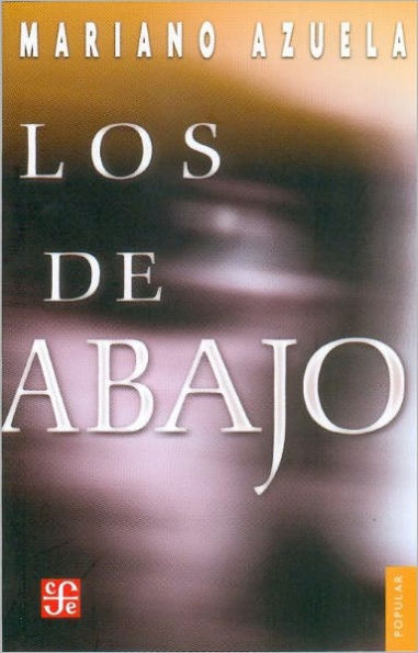 Los de abajo: Novela de la Revolución mexicana / Edition 1