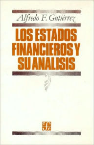 Title: Los estados financieros y su analisis, Author: Alfredo F Gutierrez