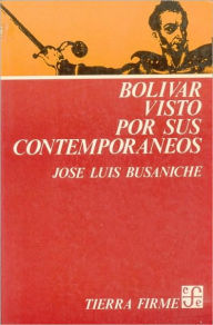 Title: Bolivar visto por sus contemporaneos, Author: Jose Luis Busaniche