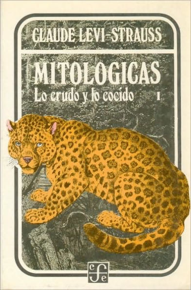 Mitologicas I . Lo Crudo Y Lo Cocido