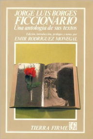 Title: Jorge Luis Borges- Ficcionario : Una Antologia de Sus Textos / Edition 1, Author: Jorge Luis Borges