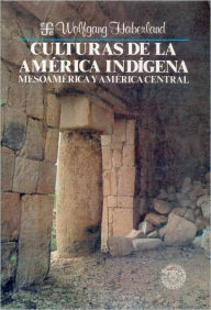 Title: Culturas de la America indigena : Mesoamerica y America Central, Author: Wolfgang Haberland