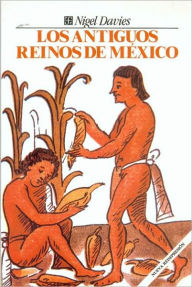 Title: Los antiguos reinos de Mexico, Author: Nigel Davies