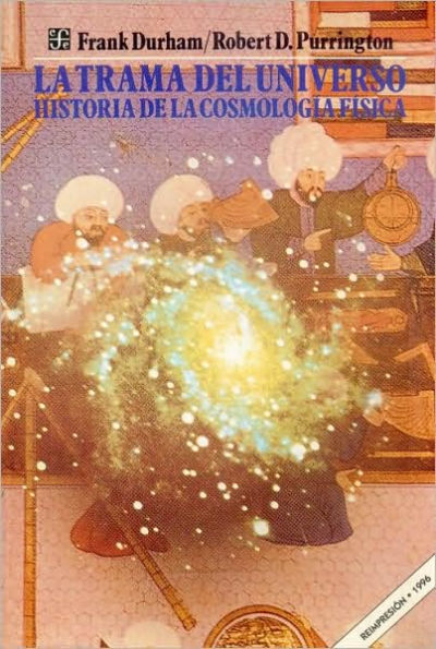 La trama del universo: Historia de la cosmologia fisica