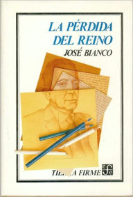 Title: La perdida del reino, Author: Jose Bianco