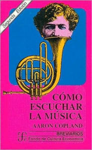 Title: Como escuchar la musica, Author: Aaron Copland