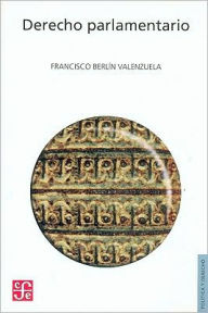 Title: Derecho parlamentario, Author: Francisco Berlin Valenzuela