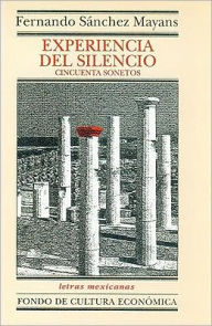 Title: Experiencia del silencio: cincuenta sonetos, Author: Fernando Sanchez Mayans