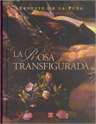 Title: La rosa transfigurada, Author: Ernesto de la Pena