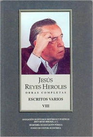 Title: Obras completas, VIII. Escritos varios, Author: Jesus Reyes Heroles
