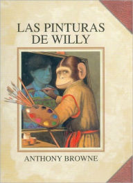 Title: LAS PINTURAS DE WILLY, Author: Anthony Browne