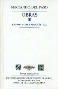 Title: Obras III. Ensayo y obra periodistica, Author: Fernando del Paso