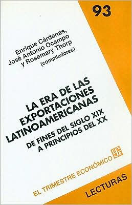 La Era de las Exportaciones Latinoamericanas: de Fines del Siglo XIX A Principios del XX