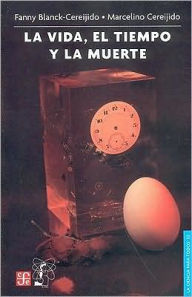 Title: La vida, el tiempo y la muerte, Author: Fanny Blanck-Cereijido