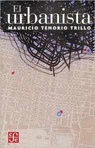 Title: El urbanista, Author: Mauricio Tenorio Trillo