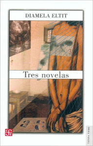 Title: Tres Novelas, Author: Diamela Eltit