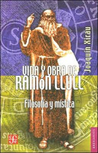 Title: Vida y Obra de Ramon Llull: Filosofia y Mistica, Author: Joaquin Xirau