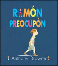 Title: Ramón Preocupón, Author: Anthony Browne