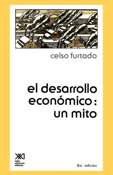 El Desarrollo Economico: Un Mito / Edition 6